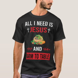 I Need Jesus Farm To Table T-Shirt