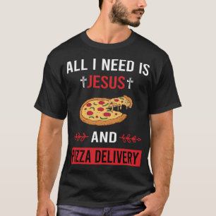 I Need Jesus Pizza Delivery T-Shirt