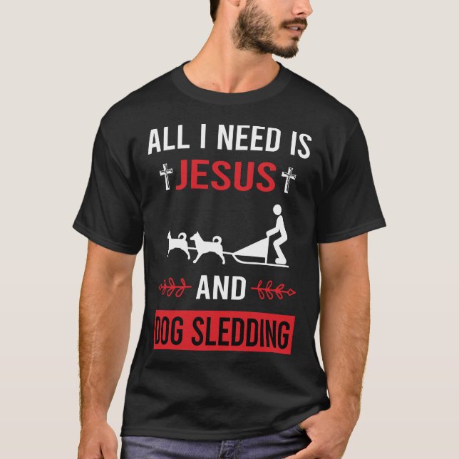 I Need Jesus Sledding Sledging Sleighing T-Shirt (Front)