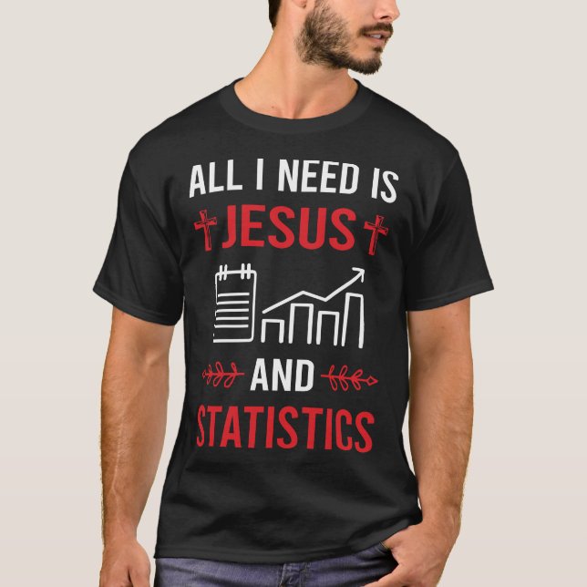 I Need Jesus Statistics T-Shirt (Front)