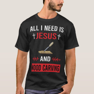 I Need Jesus Wood Carving Woodcarving T-Shirt