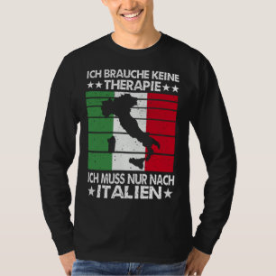 I Need Keine Therapie I Must Nur After Italy Vinta T-Shirt