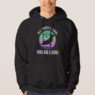 I Need Love Yoga And A Corgi Just A Girl Dog Lover Hoodie