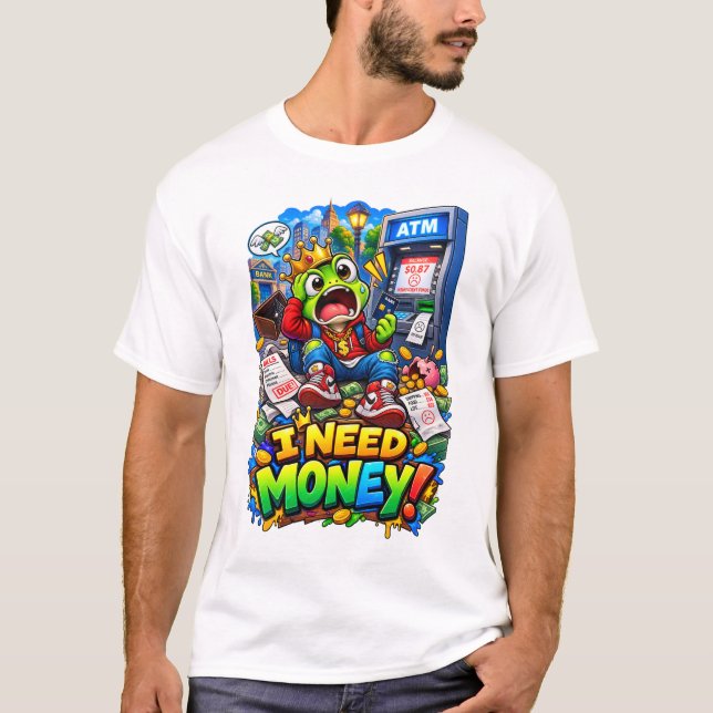 I NEED MONEY – Funny Frog ATM T-Shirt (Front)