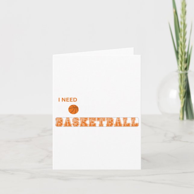 I Need More Basketball  Card (Front)