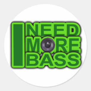 I NEED MORE BASS green -Dubstep-DnB-Hip Hop-Crunk Classic Round Sticker