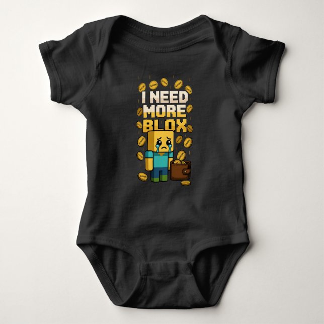 I NEED MORE BLOX BABY BODYSUIT (Front)