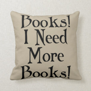 I Need More Books Throw Pillow