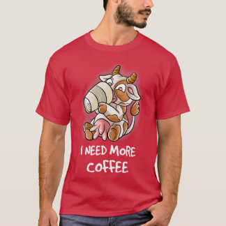 I Need More Coffee In My Mug Caffeine Funny Cow Fa T-Shirt