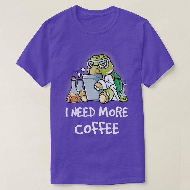 I Need More Coffee In My Mug Caffeine Funny Funny  T-Shirt (Design Front)