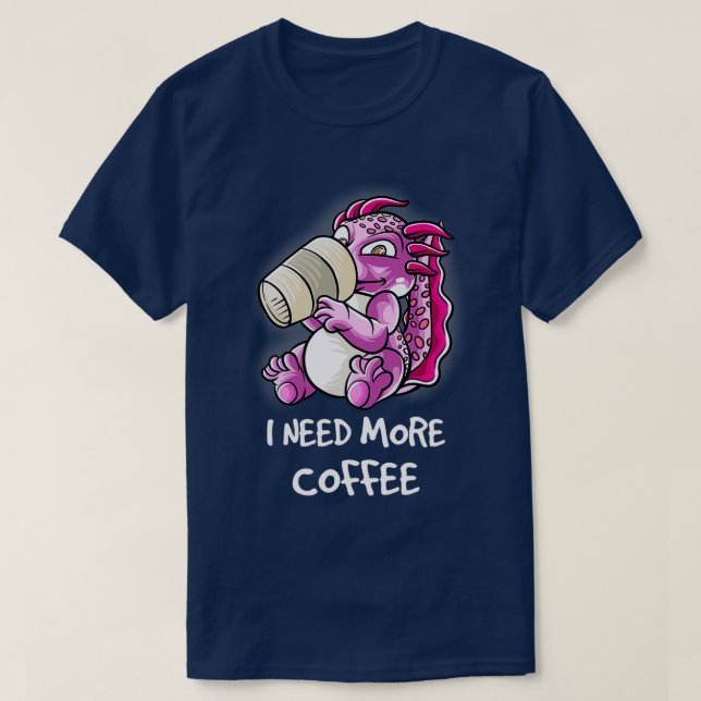 I Need More Coffee In My Mug Caffeine Funny Funny  T-Shirt (Design Front)