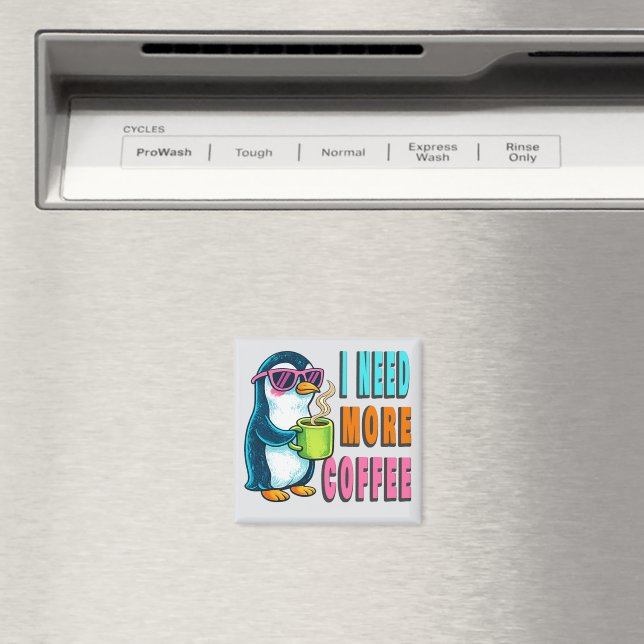 I Need More Coffee  Magnet (In Situ (Dishwasher))
