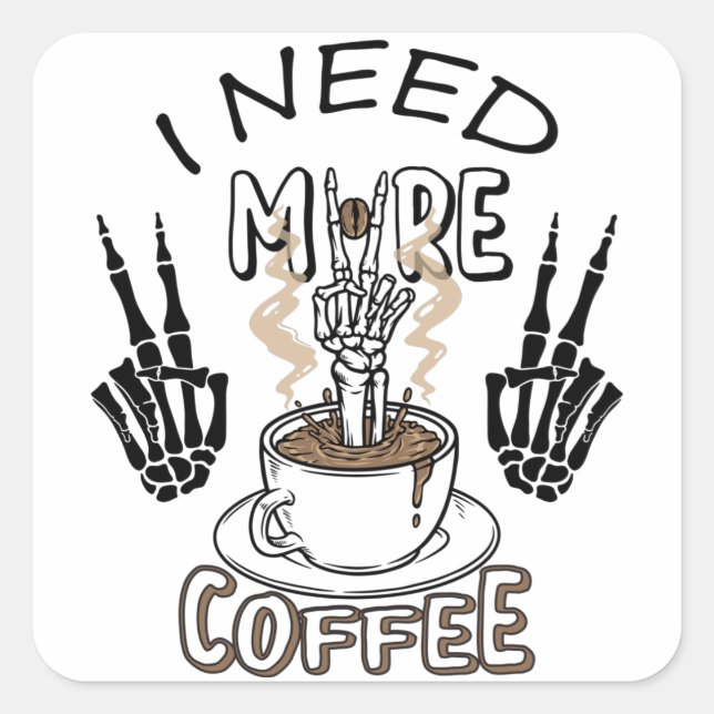 I need more coffee shirt Aesthetic clothing Coffee Square Sticker (Front)