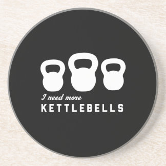 I Need More Kettlebells Coaster