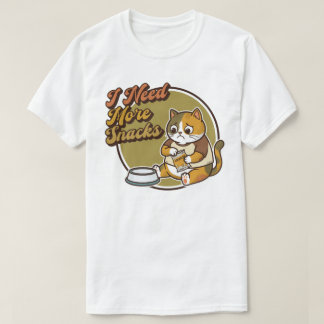 I Need More Snacks,Cat T-Shirt