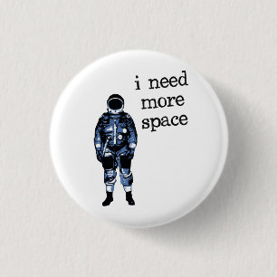 I Need More Space Astronaut 3 Cm Round Badge