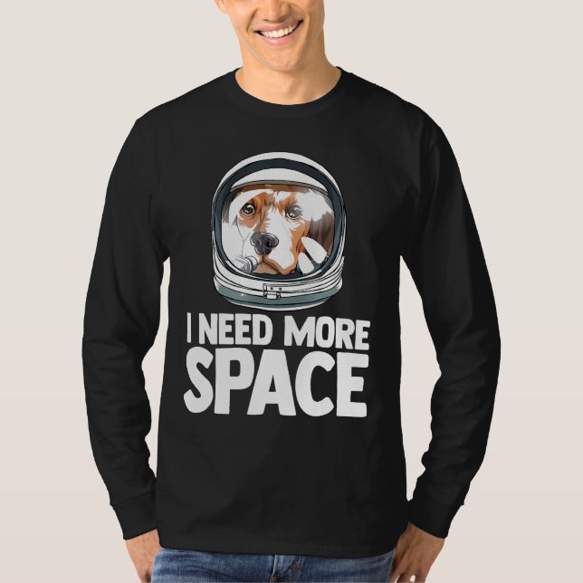 I Need More Space Astronaut Beagle Science Geek  T-Shirt (Front)