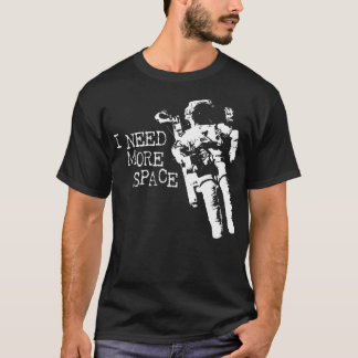 I Need More Space Astronaut T-Shirt