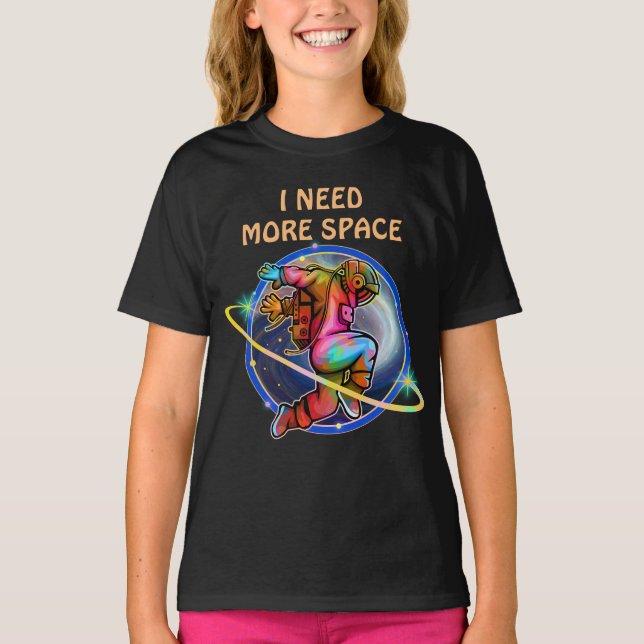 I NEED MORE SPACE CUSTOM ASTRONAUT GALAXY T-Shirt (Front)