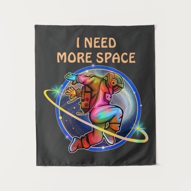 I NEED MORE SPACE CUSTOM ASTRONAUT GALAXY TAPESTRY (Front)