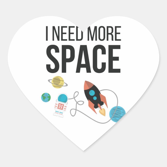 I Need More Space Graphic Space Lover Heart Sticker (Front)