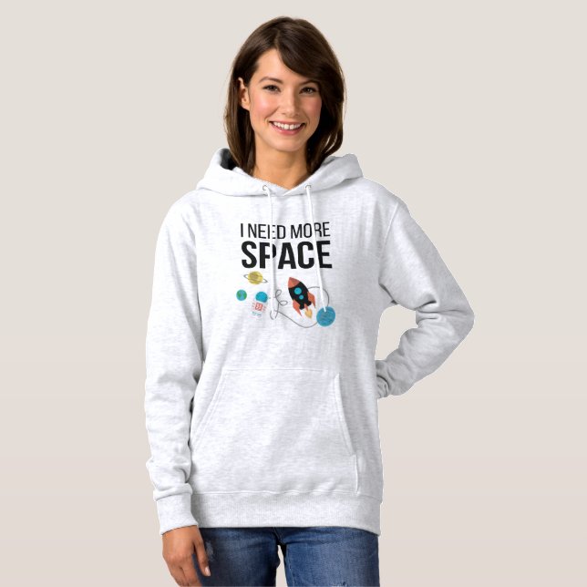I Need More Space Graphic Space Lover Hoodie (Front Full)