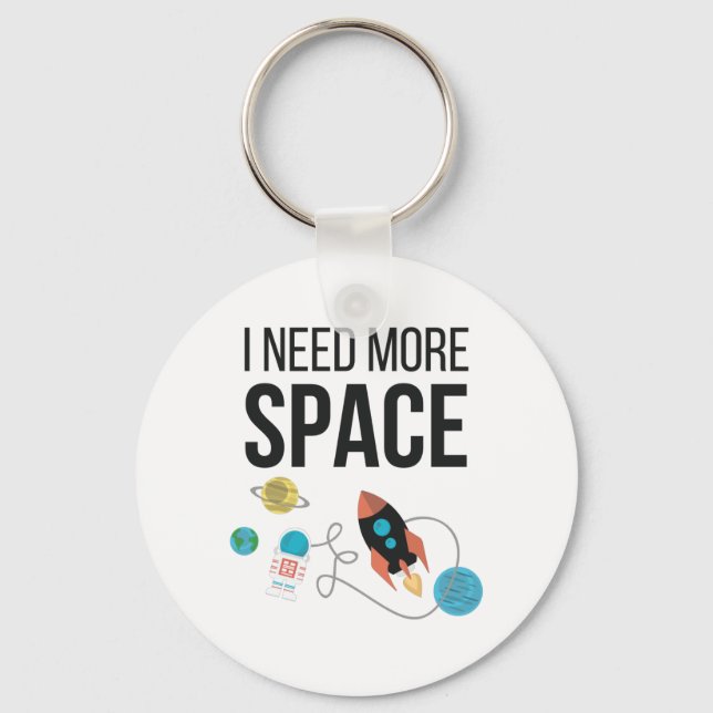 I Need More Space Graphic Space Lover Key Ring (Front)