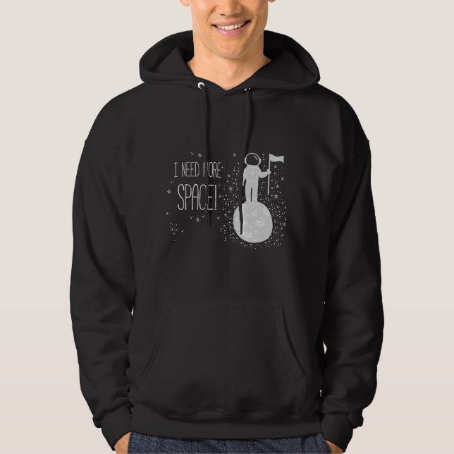 I Need More Space, Outer Space Themed Science Hoodie (Front)