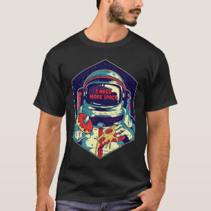 I Need More Space To Eat My Food Space Astronaut T-Shirt