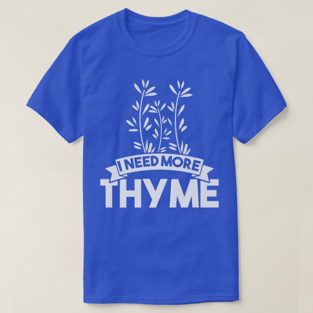 I need more thyme T-Shirt (Design Front)