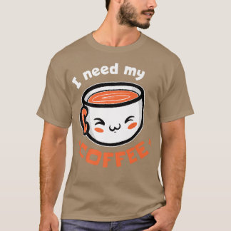 I Need My Coffee! Coffee Premium T-Shirt