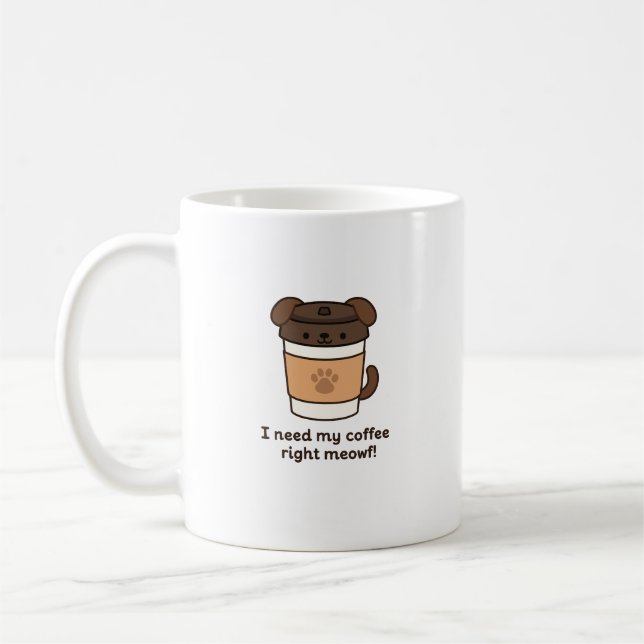 I Need My Coffee Right Woof! – Cute Dog Coffee Cup (Left)