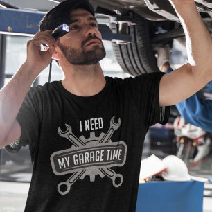 I Need My Garage Time T-Shirt