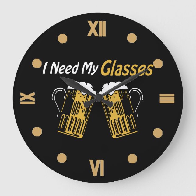 I Need My Glasses Beer Humour Wall Clock (Front)
