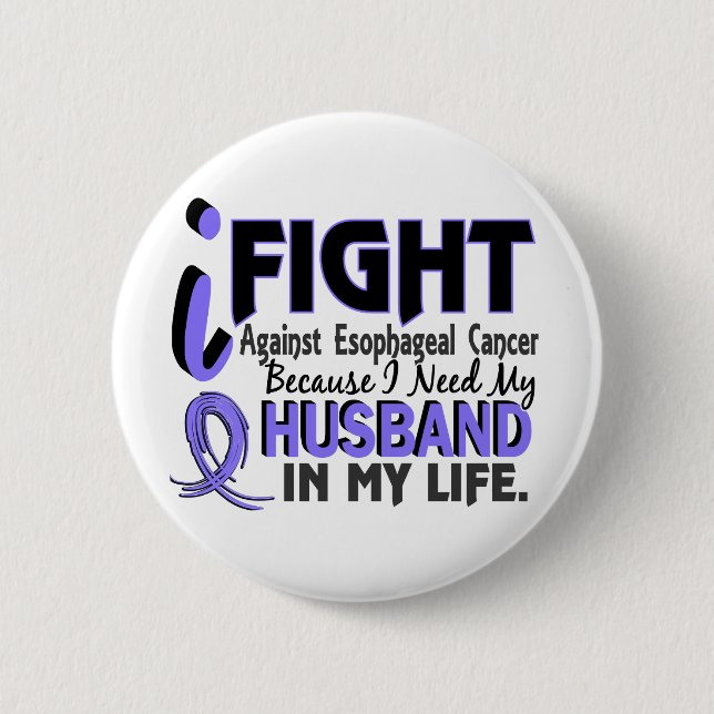 I Need My Husband Oesophageal Cancer 6 Cm Round Badge (Front)