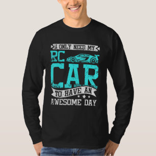 I need my rc car to have an awesome day T-Shirt