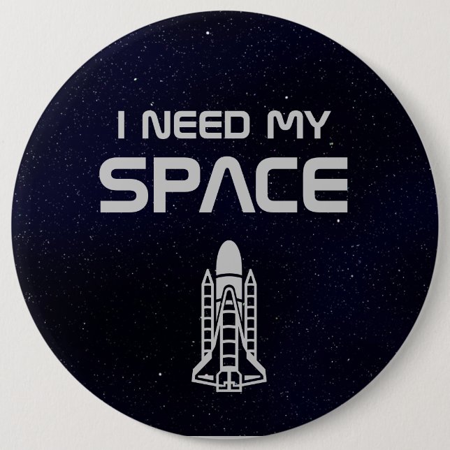 I Need My Space 6 Cm Round Badge (Front)