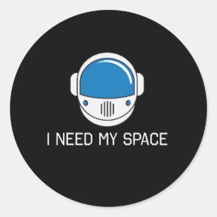 I Need My Space Classic Round Sticker