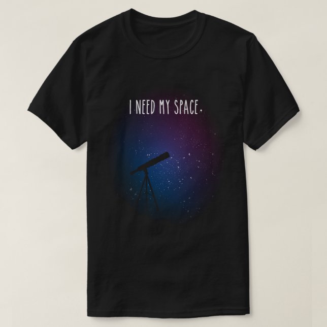 I need my space Galaxy Print Nasa Outer Space T-Shirt (Design Front)