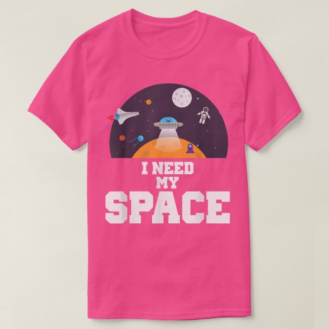 I Need My Space Science  T-Shirt (Design Front)
