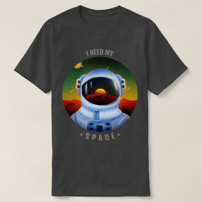 I need my space  T-Shirt (Design Front)