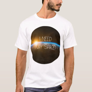 I Need My Space T-Shirt