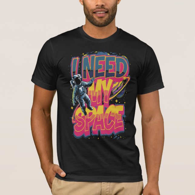 I NEED MY SPACE T-Shirt (Front)