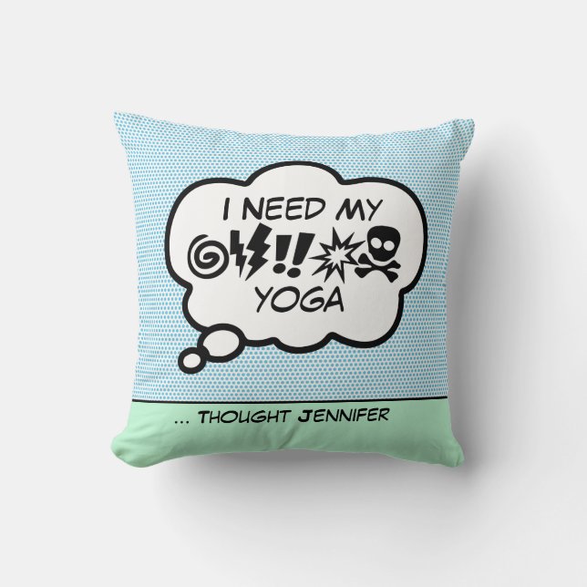 I Need My Yoga Throw Pillow (Front)