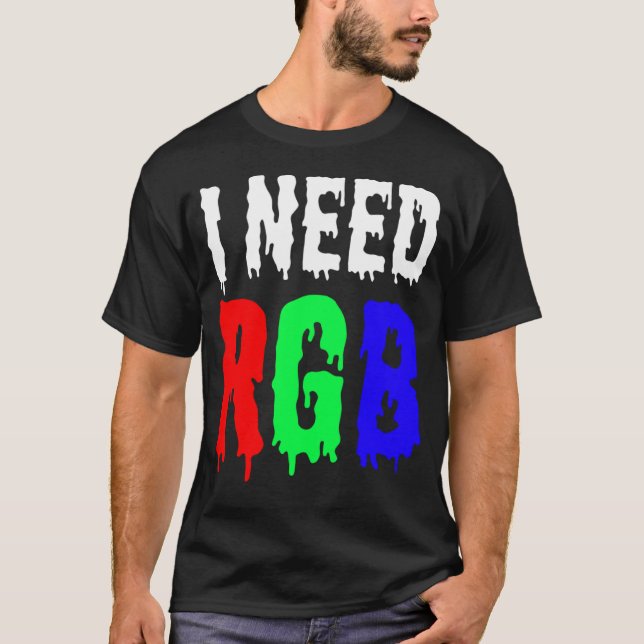 I Need RGB  Gaming T-Shirt (Front)