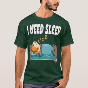 I Need Sleep Guinea Pig T-Shirt