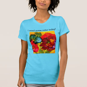 I need some colour today. T-Shirt