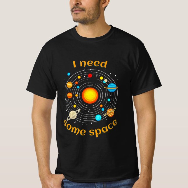 I Need Some Space Astronomy Humour T-Shirt (Front)