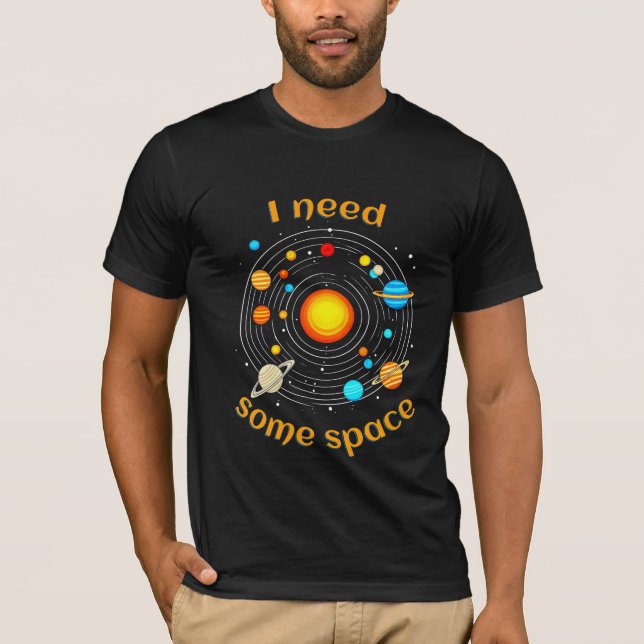 I Need Some Space Astronomy Humour T-Shirt (Front)