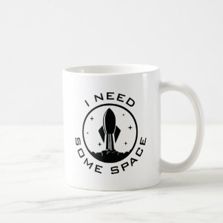 I Need Some Space Coffee Mug